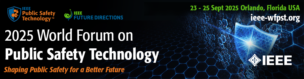 2025 IEEE World Forum on Public Safety Technology